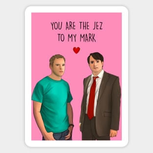 YOU ARE THE JEZ TO MY MARK Sticker